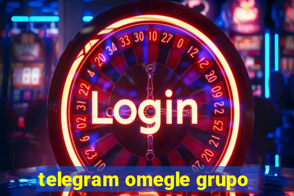 telegram omegle grupo